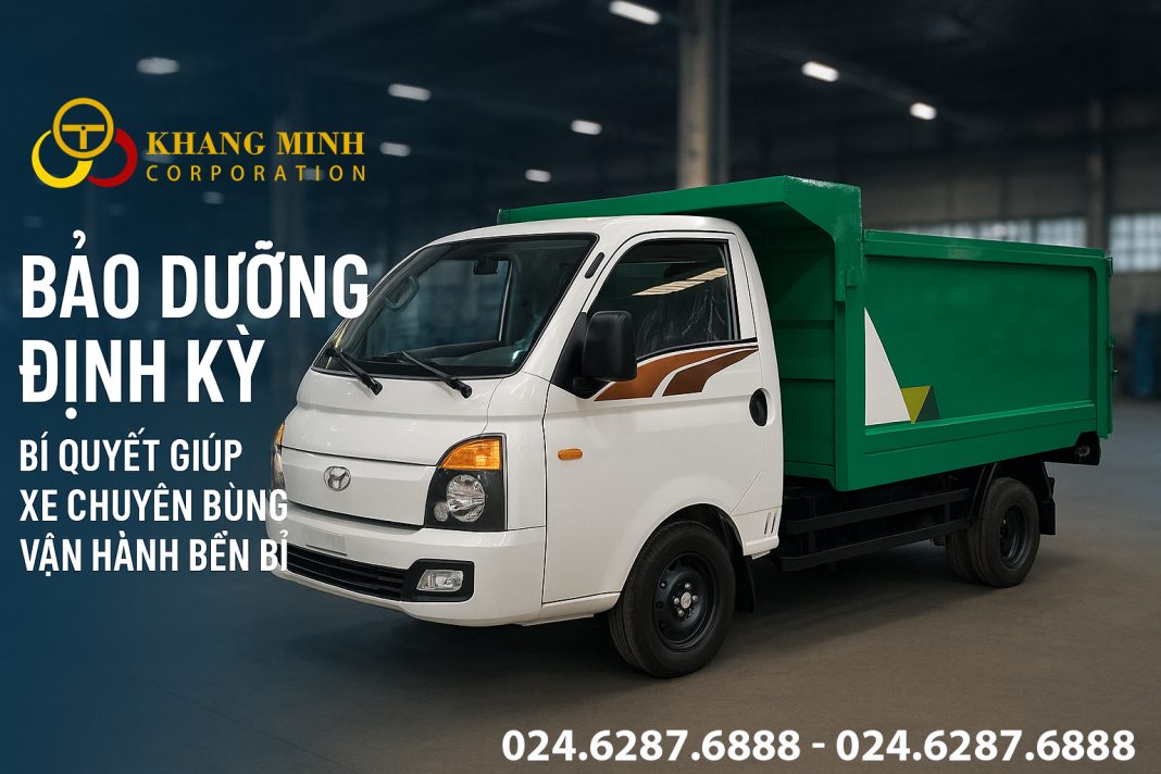 🧰 Bảo dưỡng định kỳ – Bí quyết giúp xe chuyên dùng vận hành bền bỉ