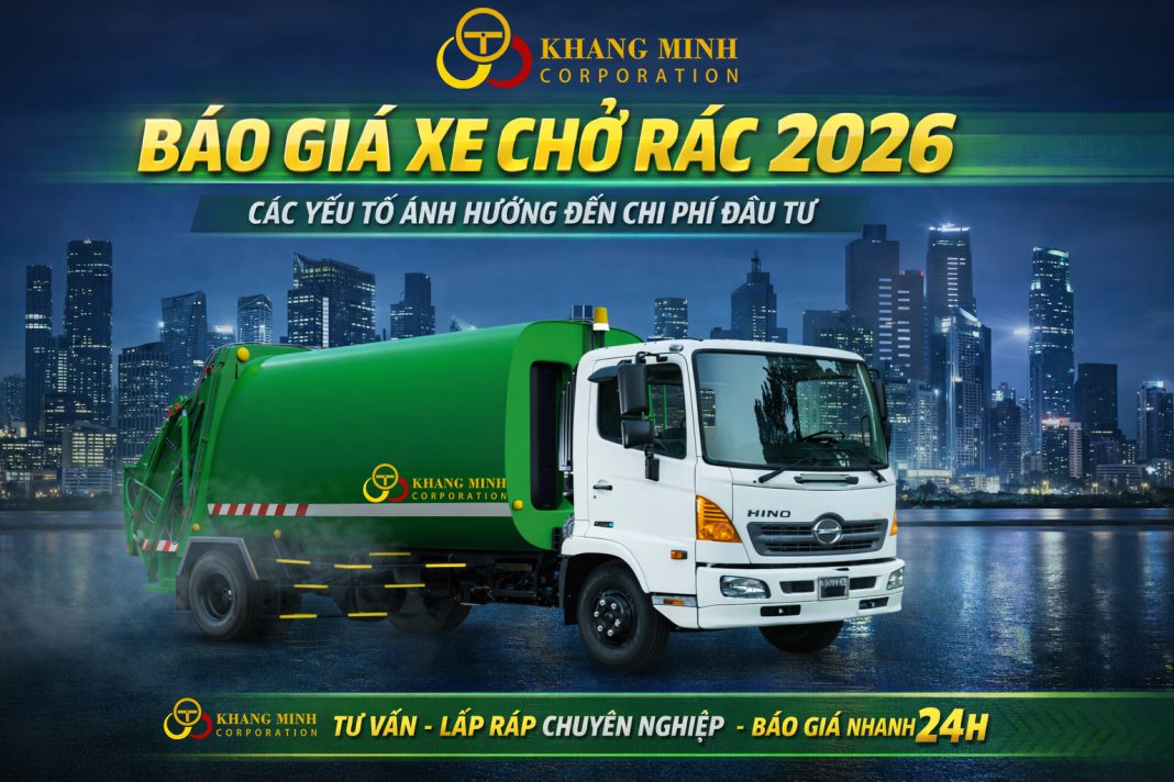 💰 Báo Giá Xe Chở Rác Mới Nhất 2026 – Những Yếu Tố Ảnh Hưởng Đến Chi Phí Đầu Tư